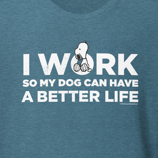 Snoopy I Work So My Dog Can Have A Better Life Adult T-Shirt-1