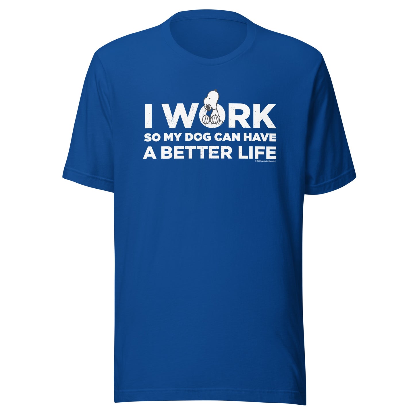 Snoopy I Work So My Dog Can Have A Better Life Adult T-Shirt
