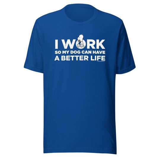 Snoopy I Work So My Dog Can Have A Better Life Adult T-Shirt-3